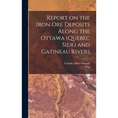Report on the Iron Ore Deposits Along the Ottawa (Quebec Side) and Gatineau Rivers