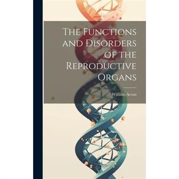 The Functions and Disorders of the Reproductive Organs