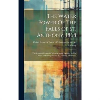The Water Power Of The Falls Of St. Anthony. 1868