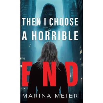 Then I Choose a Horrible End