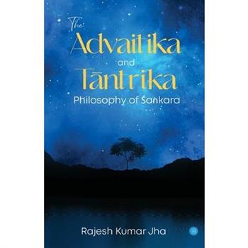 The Advaitika and Tāntrika Philosophy of Śaṅkara
