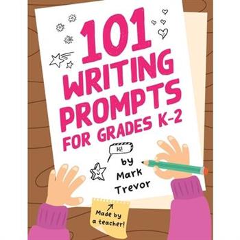 101 Writing Prompts for Grades K-2