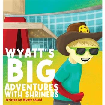 Wyatt’s Big Adventures with Shriners