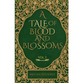 A Tale of Blood and Blossoms, Vol I
