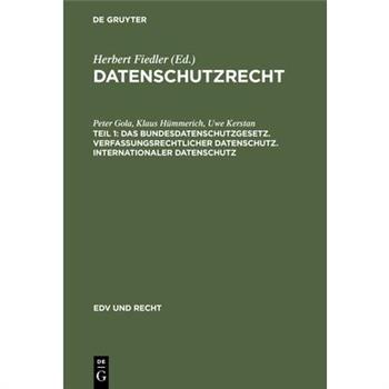 Das Bundesdatenschutzgesetz. Verfassungsrechtlicher Datenschutz. Internationaler Datenschutz