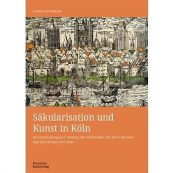 S瓣kularisation Und Kunst in K繹ln