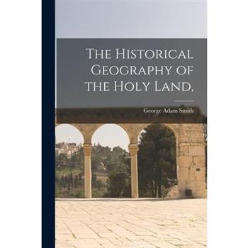 The Historical Geography of the Holy Land,