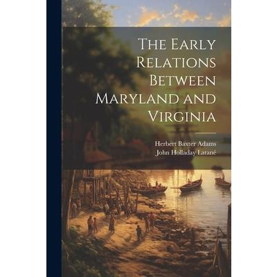 The Early Relations Between Maryland and Virginia