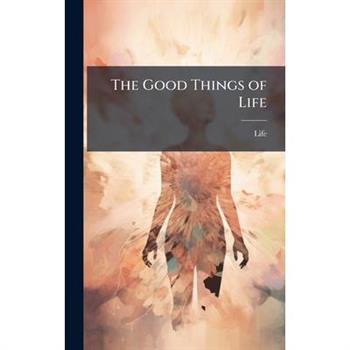 The Good Things of Life