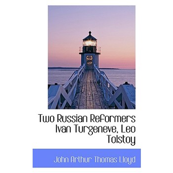 Two Russian Reformers Ivan Turgeneve, Leo Tolstoy