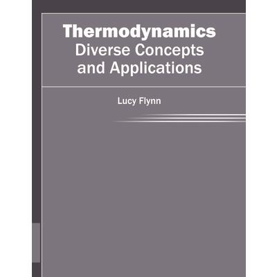 Thermodynamics: Diverse Concepts and Applications