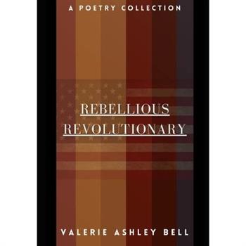 Rebellious Revolutionary