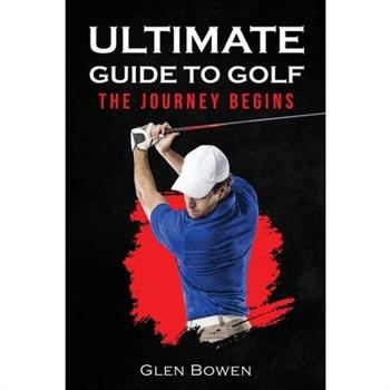 Ultimate Guide to Golf