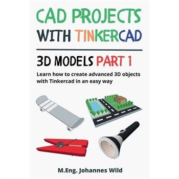 CAD Projects with Tinkercad 3D Models Part 1