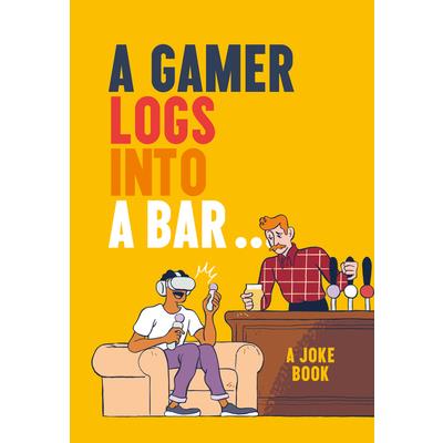A Gamer Logs Into a Bar...