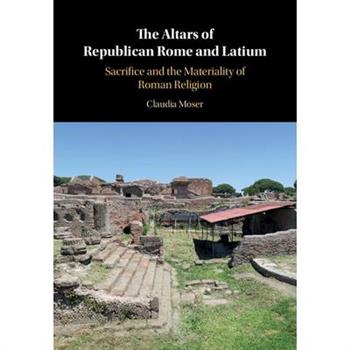 The Altars of Republican Rome and Latium