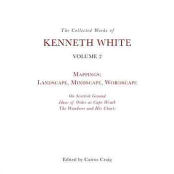The Collected Works of Kenneth White, Volume 2