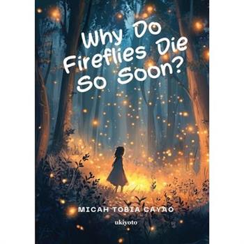 Why Do Fireflies Die So Soon?