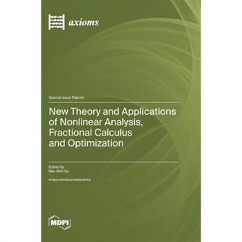 New Theory and Applications of Nonlinear Analysis, Fractional Calculus and Optimization