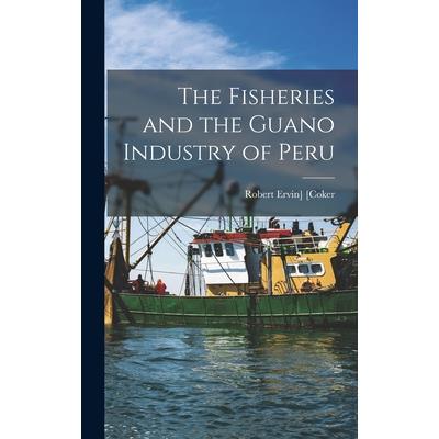 The Fisheries and the Guano Industry of Peru