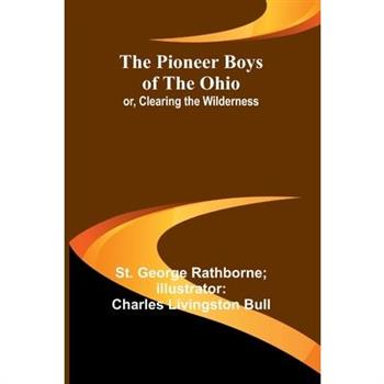 The Pioneer Boys of the Ohio; or, Clearing the Wilderness