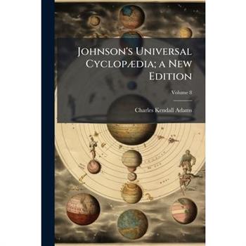 Johnson's Universal Cyclop?]dia; a New Edition