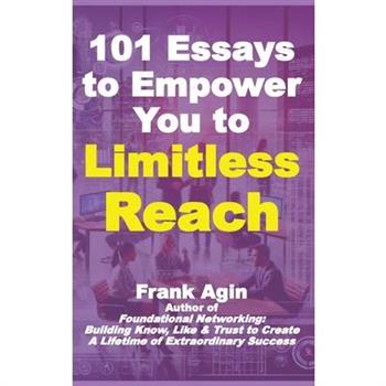 101 Essays to Empower You to Limitless Reach