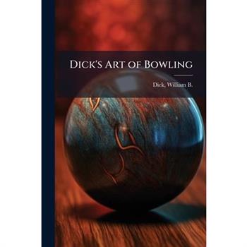 Dick's Art of Bowling
