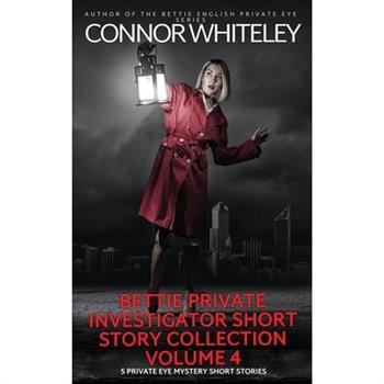 Bettie Private Investigator Short Story Collection Volume 4