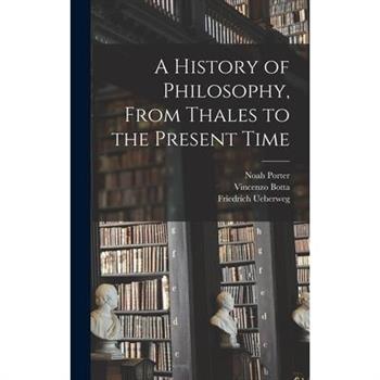 A History of Philosophy, From Thales to the Present Time