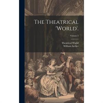The Theatrical 'world'.; Volume 3