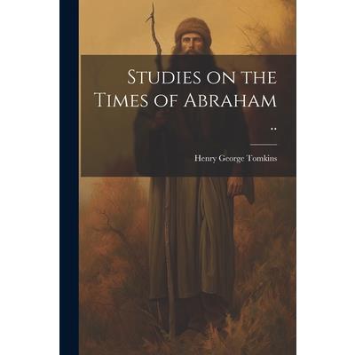 Studies on the Times of Abraham ..