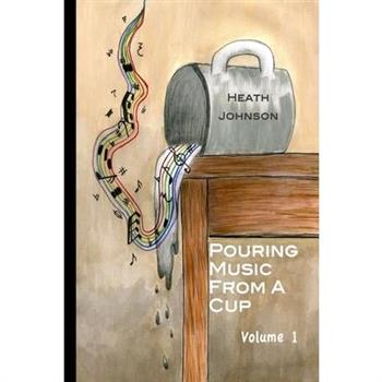 Pouring Music From a Cup (volume I)
