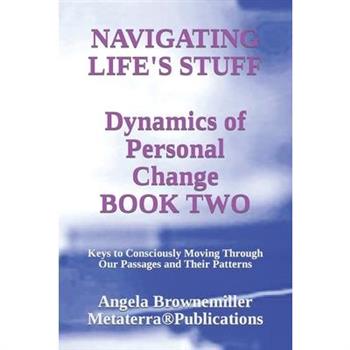 Navigating Life’s Stuff -- Dynamics of Personal Change, Book Two