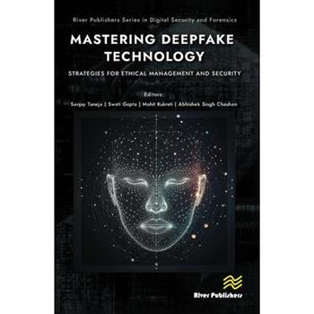 Mastering Deepfake Technology