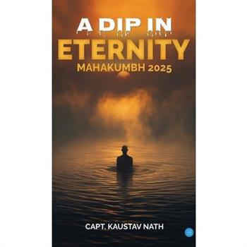 A Dip In Eternity- Mahakumbh 2025