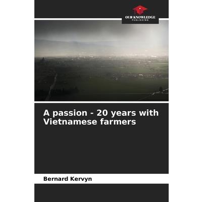 A passion - 20 years with Vietnamese farmers
