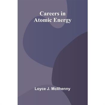 Careers in Atomic Energy
