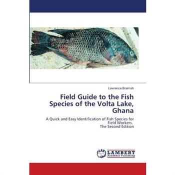 Field Guide to the Fish Species of the Volta Lake, Ghana