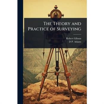The Theory and Practice of Surveying