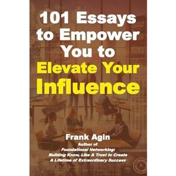 101 Essays to Empower You to Elevate Your Influence