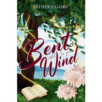 Bent Right To Your Wind