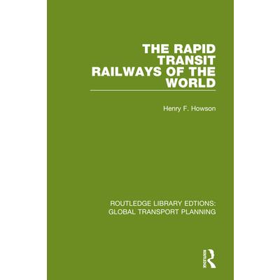 The Rapid Transit Railways of the World