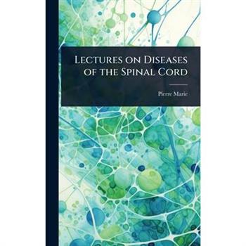 Lectures on Diseases of the Spinal Cord