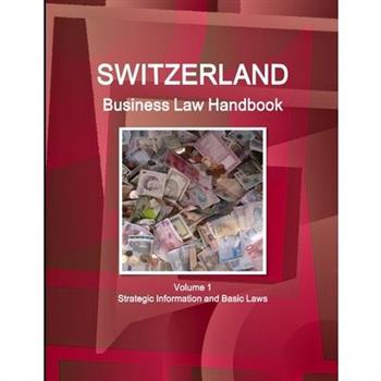 Switzerland Business Law Handbook Volume 1 Strategic Information and Basic Laws