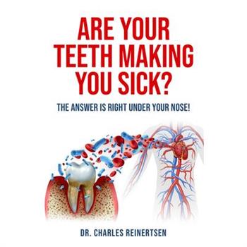 Are Your Teeth Making You Sick?