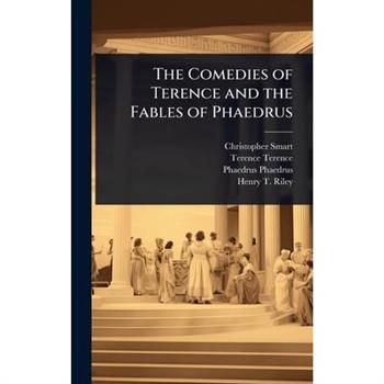 The Comedies of Terence and the Fables of Phaedrus