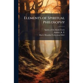 Elements of Spiritual Philosophy