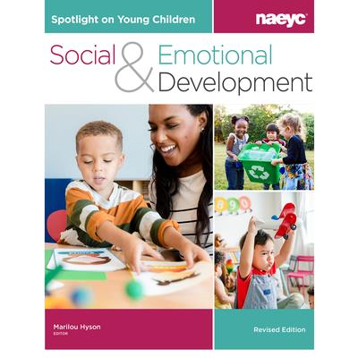Spotlight on Young Children: Social and Emotional Development, Revised Edition