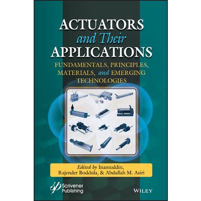 Actuators and Their ApplicationsFundamentals Principles Materials and Emerging Technolo